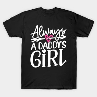 Always a Daddy's Girl T-Shirt